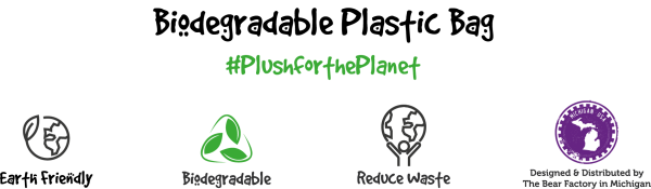 biodegradable plastic bag #plushfortheplanet Earth friendly, biodegradable, reduce waste, designed and distributed by The Bear Factory in Michigan