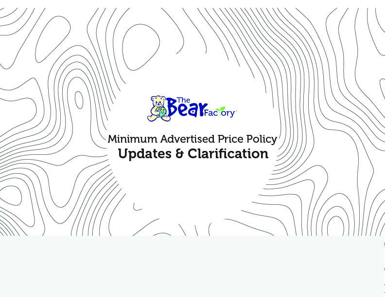 The Bear Factory Minimum Advertised Price Policy Updates and Clarification