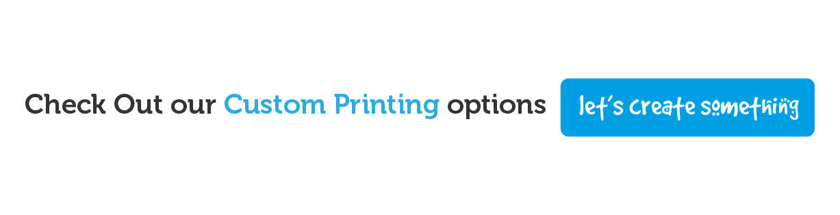 black and blue text that reads "check out our custom printing options. let's create something"