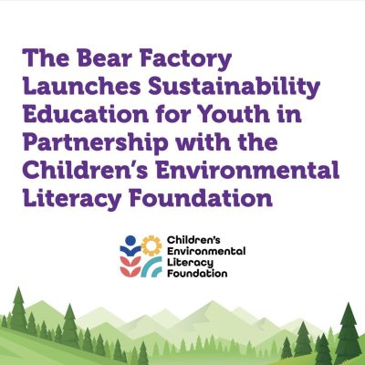 The bear factory launches sustainability education for youth in partnership with the children's environmental literacy foundation
